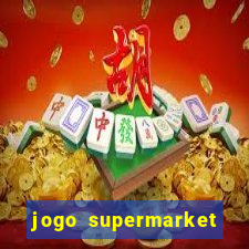 jogo supermarket spree demo